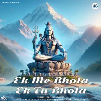 Ek Me Bhola Ek Tu Bhola by Nitin Yadav