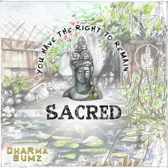 You Have The Right To Remain Sacred by DhARma Bumz