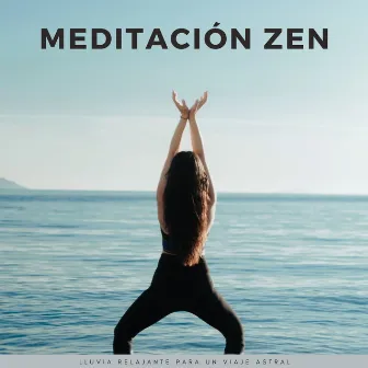 Meditación Zen: Lluvia Relajante Para Un Viaje Astral by Club de música de meditación