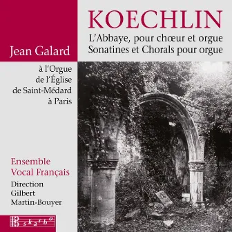 Koechlin: L'abbaye, Sonatines & Chorals by Jean Galard