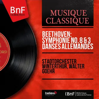 Beethoven: Symphonie No. 8 & 3 Danses allemandes (Mono Version) by Winterthurer Stadtorchester