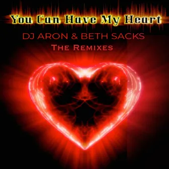 You Can Have My Heart - The Remixes by Beth Sacks