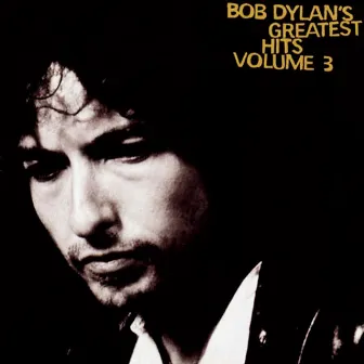 Greatest Hits Volume 3 by Bob Dylan