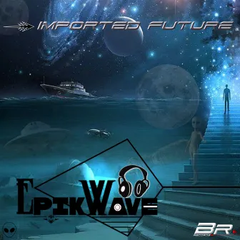 Imported Future by Epik Wave