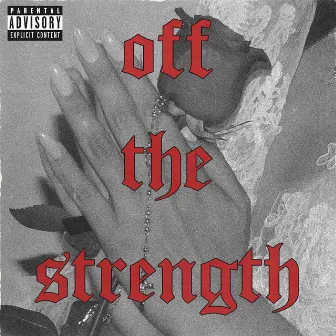 Off the Strength by Ty Gunz