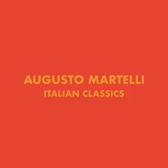 Italian Classics: Augusto Martelli Collection by Augusto Martelli