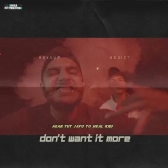 Don't Want It More by Addict