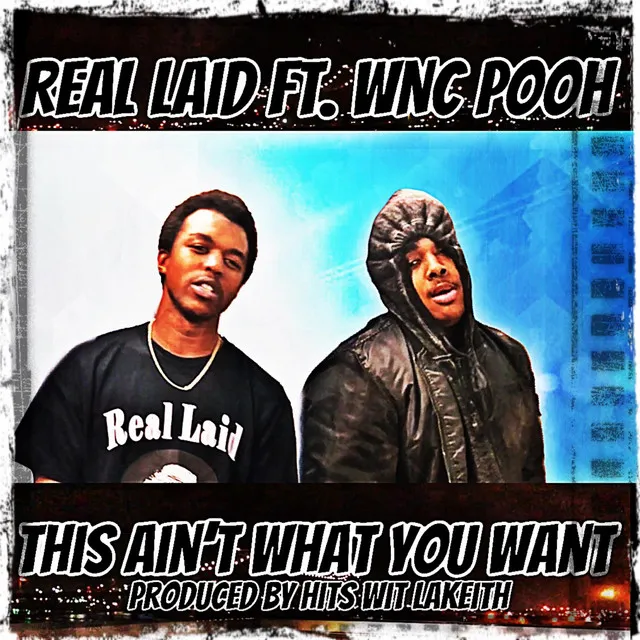 This Ain’t What You Want (feat. WNC Pooh)