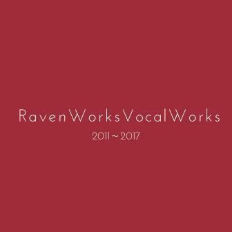 RAVEN WORKS VOCAL WORKS by sondai