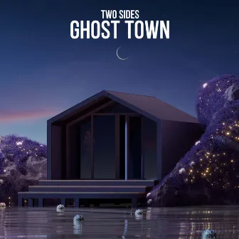 Ghost Town by Two Sides