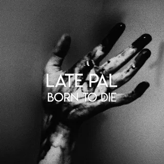 Born To Die by Late Pal