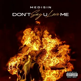 Don't Say U Love Me by Medisin