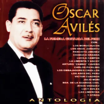 Oscar Avilés: Antología (La primera guitarra del Perú) by Oscar Avilés