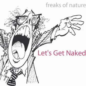 Let's Get Naked by Freaks Of Nature