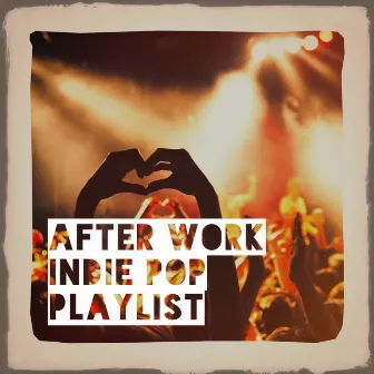 After Work Indie Pop Playlist by 