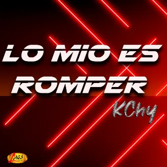 Lo Mio Es Romper by K-Chy