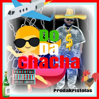 Do Da ChaCha by Prodak Pistolas