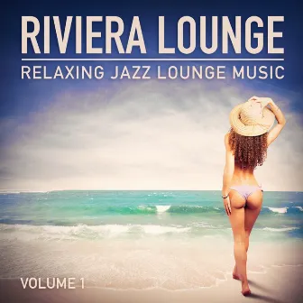 Riviera Lounge, Vol. 1 (Relaxing Jazz Lounge Music) by Luxury Lounge Café