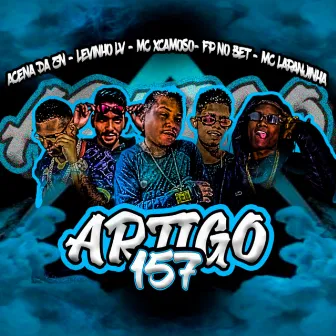 Artigo 157 by MC XCAMOSO