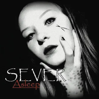 Asleep by Sever