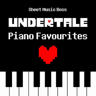 Undertale Piano Favourites by Sheet Music Boss