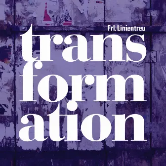 Transformation by frl. linientreu