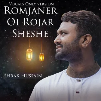 Romjaner Oi Rojar Sheshe (Vocal Only) by Ishrak Hussain