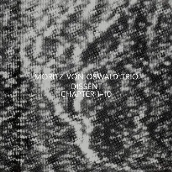 Dissent by Moritz Von Oswald Trio