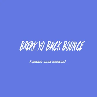 B.Y.B.B (Break Yo Back Bounce) by OmgAddy