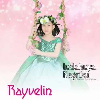 Indahnya Negeriku by RAYVELIN