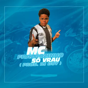 Só Vrau by MC Frazãozinho