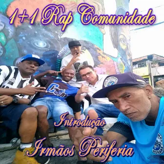 Introdução Irmãos Periferia by 1+1 Rap Comunidade