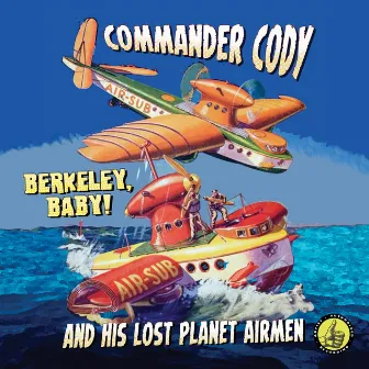 Berkeley Baby! Live! by Commander Cody