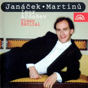 Janáček, Martinů: Piano Recital by Igor Ardašev