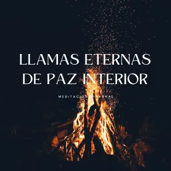 Llamas Eternas De Paz Interior: Meditación Binaural by Sonidos de fuego de llamas del amanecer