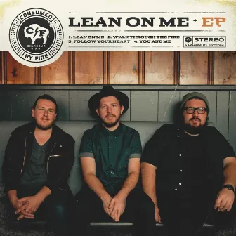 Lean On Me - EP by Consumed By Fire