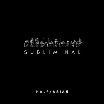 Subliminal by Half/Asian with Amy the CODA