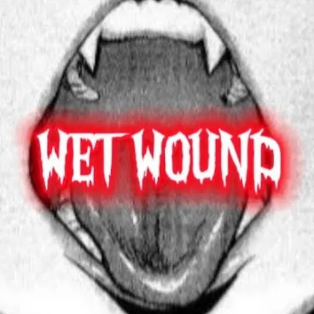 WET WOUND