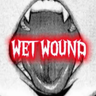 WET WOUND by TreepeMix