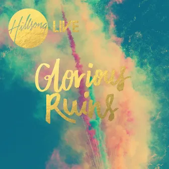 Glorious Ruins (Live) by Hillsong Worship