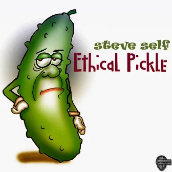 Ethical Pickle by Steve Self