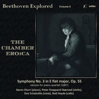 Beethoven Explored, Vol. 6: The Chamber Eroica by Neil Heyde