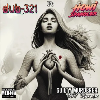 Guilty Murderer (187 Remix) by Dub-321