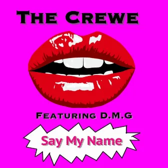 Say My Name by The Crewe