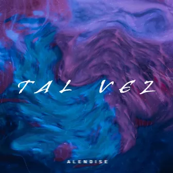 Tal Vez by Alenoise