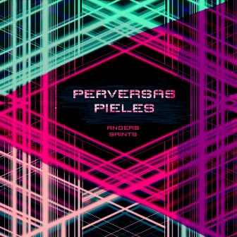 Perversas Pieles by Anders Saints