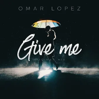 Give Me by Dj Omar Lopez