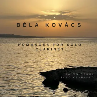 Béla Kovacs, Hommages for solo Clarinet by Salvo Gangi