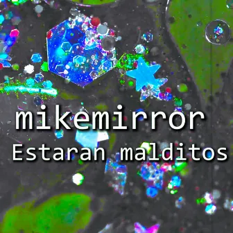 ESTARÁN MALDITOS ¿ by mikemirror