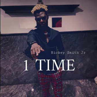 1 Time by Rickey Smith Jr